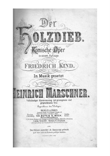 Der Holzdieb: Für Solisten, Chor und Klavier by Heinrich Marschner