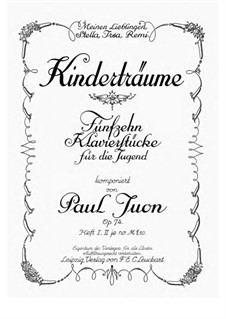 Kinderträume. Fünfzehn Klavierstücke für die Jugend, Heft I, Op.74: Kinderträume. Fünfzehn Klavierstücke für die Jugend, Heft I by Paul Juon