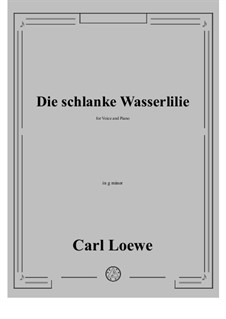 Die schlanke Wasserlilie: G minor by Carl Loewe