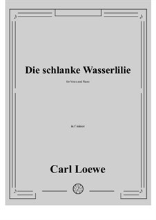 Die schlanke Wasserlilie: F minor by Carl Loewe