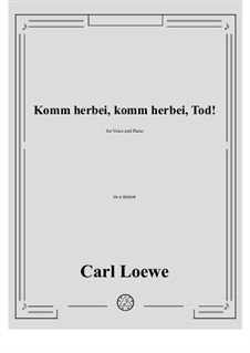 Komm herbei, komm herbei, Tod!: E minor by Carl Loewe