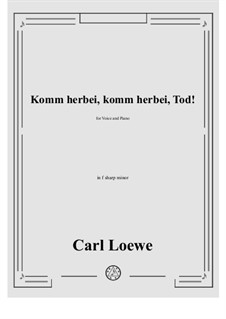 Komm herbei, komm herbei, Tod!: F sharp minor by Carl Loewe