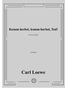 Komm herbei, komm herbei, Tod!: D minor by Carl Loewe