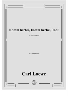 Komm herbei, komm herbei, Tod!: C sharp minor by Carl Loewe
