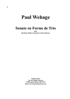 Sonate en Forme de Trio for oboe (flute), Bb clarinet and bassoon: Sonate en Forme de Trio for oboe (flute), Bb clarinet and bassoon by Paul Wehage