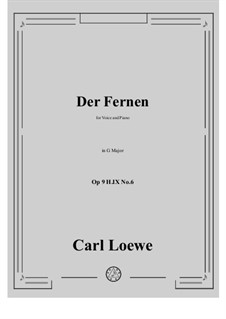 Collection of Songs, Romances and Ballads, Op.9: No.6 Der Fernen in G Major by Carl Loewe