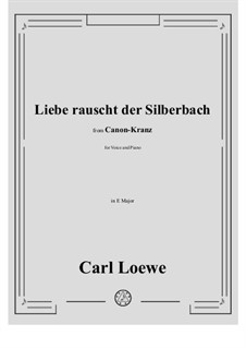 Liebe rauscht der Silberbach: E Major by Carl Loewe