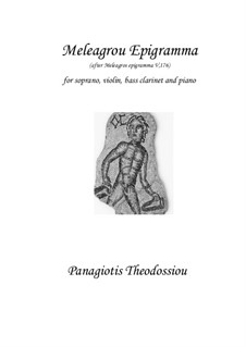 Meleagrou Epigramma, for soprano, violin, bass clarinet and piano, Op.95: Meleagrou Epigramma, for soprano, violin, bass clarinet and piano by Panagiotis Theodossiou