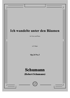 Circle of Songs, Op.24: No.3 Ich wandelte unter den Bäumen in D Major by Robert Schumann