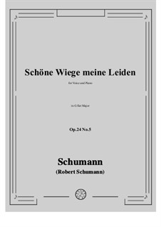 Circle of Songs, Op.24: No.5 Schöne Wiege meine Leiden in G flat Major by Robert Schumann