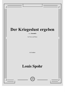 Jessonda: Der Kriegeslust ergeben in b minor by Louis Spohr