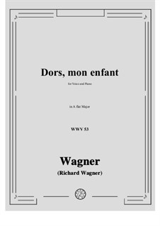 Dors, mon enfant (Sleep, My Child), WWV 53: A flat Major by Richard Wagner