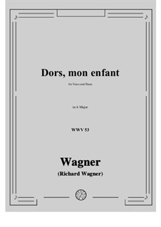 Dors, mon enfant (Sleep, My Child), WWV 53: A maior by Richard Wagner