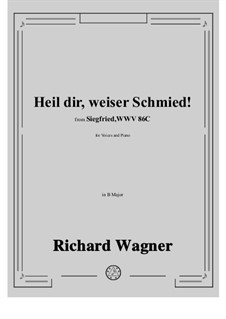 Siegfried (Sigurd), WWV 86c: Heil dir, weiser Schmied! in B Major by Richard Wagner