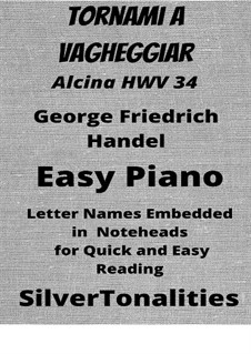 Alcina, HWV 34: Tornami a vagheggiar, for easy piano by Georg Friedrich Händel