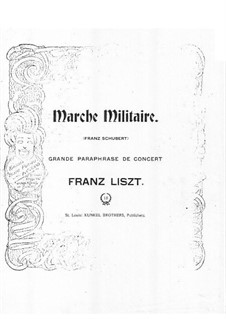 Concert Paraphrase on Marche militaire by Schubert: Concert Paraphrase on Marche militaire by Schubert by Franz Liszt