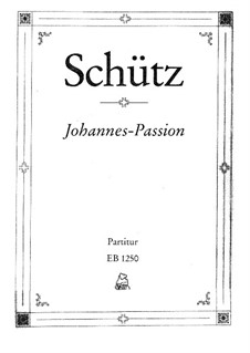 Historia des Leidens und Sterbens unsers Herrn und Heilands Jesu Christi, SWV 481: Historia des Leidens und Sterbens unsers Herrn und Heilands Jesu Christi by Heinrich Schütz