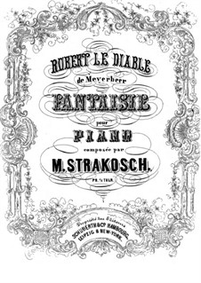 Fantasia on Themes from 'Robert the Devil' by Meyerbeer: Fantasia on Themes from 'Robert the Devil' by Meyerbeer by Maurice Strakosch