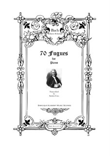 70 Fugues for Piano: 70 Fugues for Piano by Johann Sebastian Bach