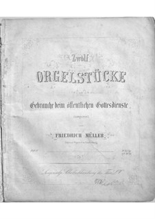 Twelve Organ Pieces. Book II, Op.7: Twelve Organ Pieces. Book II by Friedrich Müller