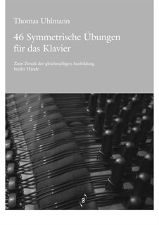 46 Symmetrische Übungen für das Klavier: 46 Symmetrische Übungen für das Klavier by Thomas Uhlmann