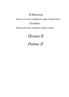 Poem for viola, vibraphone, harp and piano, Op.52: Poem for viola, vibraphone, harp and piano by Igor Iventiev