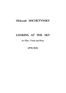 Looking at the Sky: For flute, violin and piano by Oleksandr (Alexander) Shchetynsky (Shchetinsky)