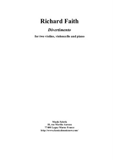 Divertimento for two violins, violoncello and piano: Divertimento for two violins, violoncello and piano by Richard Faith