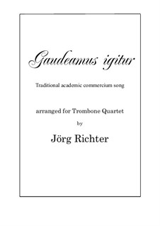 Gaudeamus igitur (So Let us Rejoice): For trombone quartet by Unknown (works before 1850)
