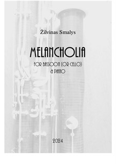 Melancholia for bassoon (cello) and piano: Melancholia for bassoon (cello) and piano by Žilvinas Smalys