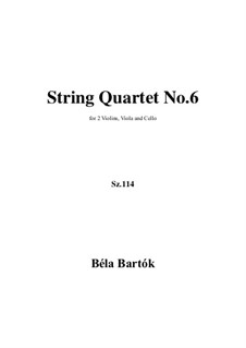 String Quartet No.6, Sz.114: partituras completas, partes by Béla Bartók