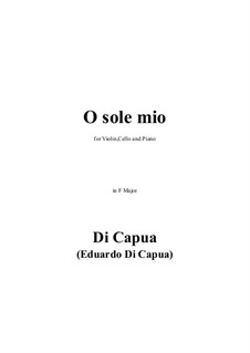 O Sole Mio: For violin, cello and piano by Eduardo di Capua