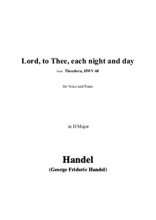 Theodora, HWV 68: Lord, to Thee, Each Night and Day in D Major by Georg Friedrich Händel