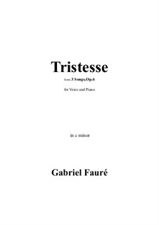 Three Songs, Op.6: No.2 Tristesse in c minor by Gabriel Fauré