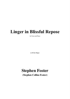 Linger in Blissful Repose: B flat Maior by Stephen Collins Foster