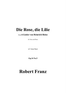 Six Songs, Op.34: No.5 Die Rose, die Lilie in F sharp Major by Robert Franz