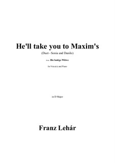 Die Lustige Witwe: He'll take you to Maxim's (Duet - Sonia and Danilo) in D Major by Franz Lehár