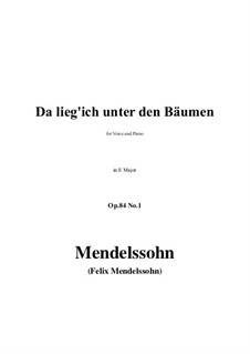 Three Songs, Op.84: No.1 Da lieg'ich unter den Bäumen in E Major by Felix Mendelssohn-Bartholdy