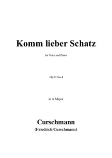 Six Songs, Op.11: No.4 Komm lieber Schatz in A Major by Friedrich Curschmann