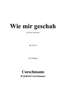 Five Songs, Op.18: No.1 Wie mir geschah in C Major by Friedrich Curschmann