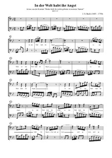 Bisher habt ihr nichts gebeten in meinem Namen, BWV 87: In der Welt habt ihr Angst by Johann Sebastian Bach