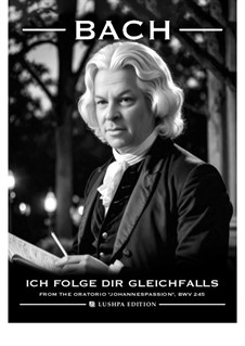 St John Passion, BWV 245: Ich folge dir gleichfalls by Johann Sebastian Bach
