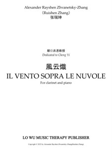 Il Vento Sopra Le Nuvole (Feng Yun Chi): for clarinet and piano: Il Vento Sopra Le Nuvole (Feng Yun Chi): for clarinet and piano by Alexander Rayshen Zhvanetsky-Zhang (Ruishen Zhang)