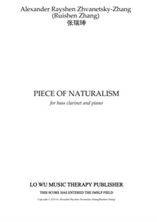 Piece of Naturalism: for Bass Clarinet and Piano: Piece of Naturalism: for Bass Clarinet and Piano by Alexander Rayshen Zhvanetsky-Zhang (Ruishen Zhang)