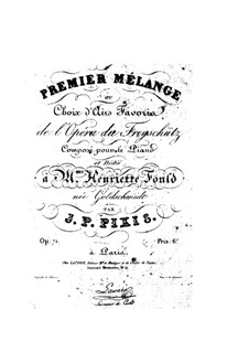 Premier mélange from 'Der Freischütz' by Weber, Op.71: Premier mélange from 'Der Freischütz' by Weber by Johann Peter Pixis