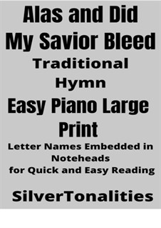 Alas, and Did My Savior Bleed: For easy piano (large print) by Hugh Wilson