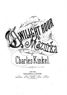 Twilight Hour Mazurka: Twilight Hour Mazurka by Charles Kinkel