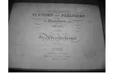 Preludes and Fugues for Keyboards, Op.6, 16, 8, 10: Preludes and Fugues for Keyboards by Johann Georg Albrechtsberger