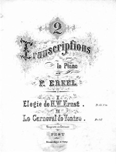 Transcription on Themes 'Le Carnaval de Venise' by Ernst: Transcription on Themes 'Le Carnaval de Venise' by Ernst by Ferenc Erkel