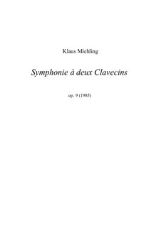 Symphonie à deux Clavecins, Op.9: Symphonie à deux Clavecins by Klaus Miehling
